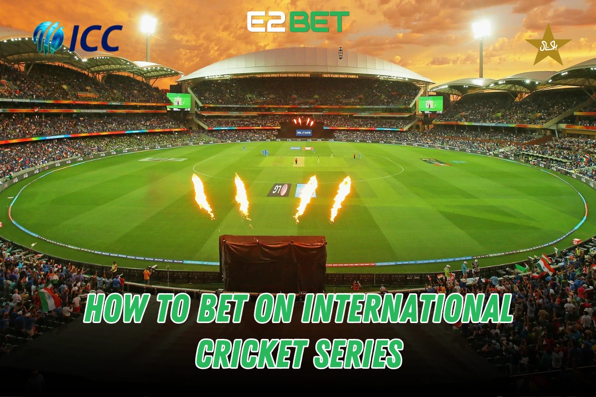 How to Bet on International Cricket Series