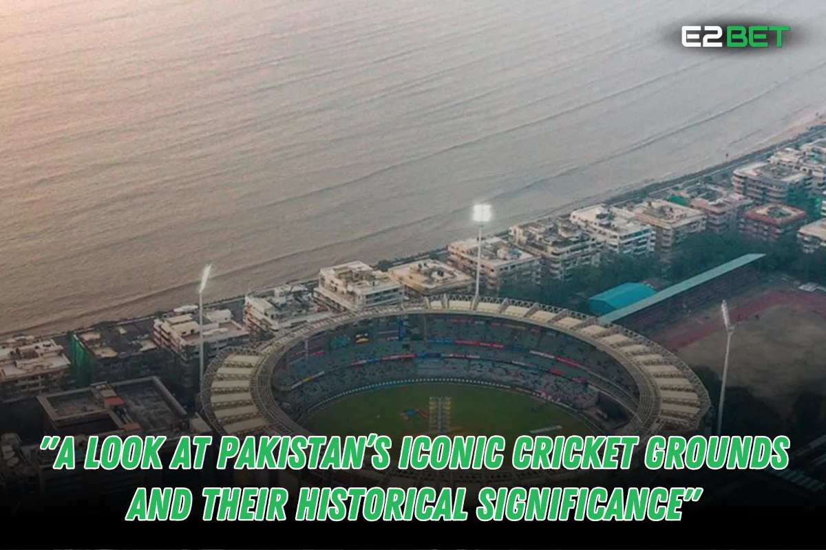 Iconic Cricket Grounds of Pakistan: A Historical Overview