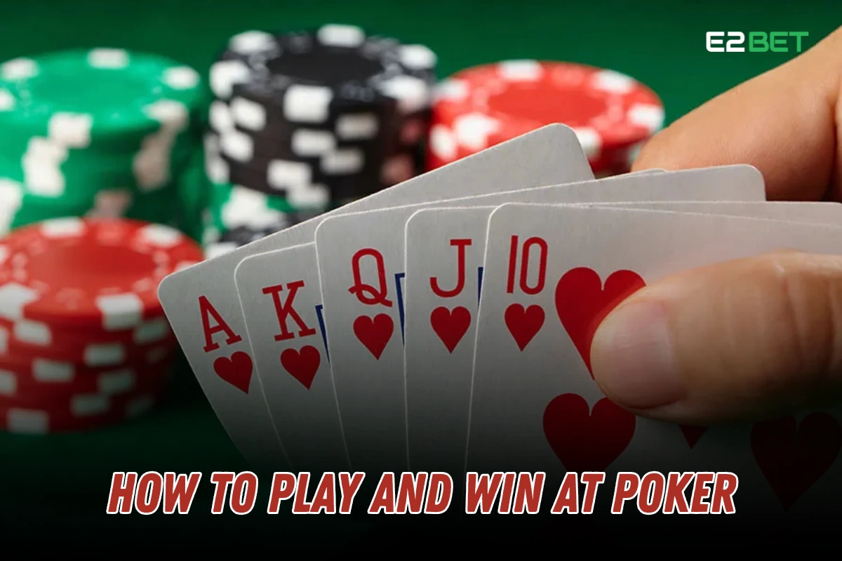 How to Play and Win at Poker