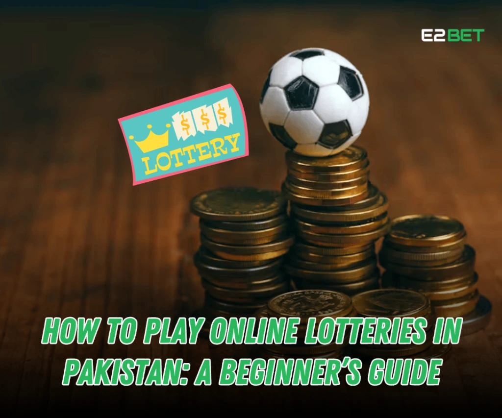 How to Play Online Lotteries in Pakistan