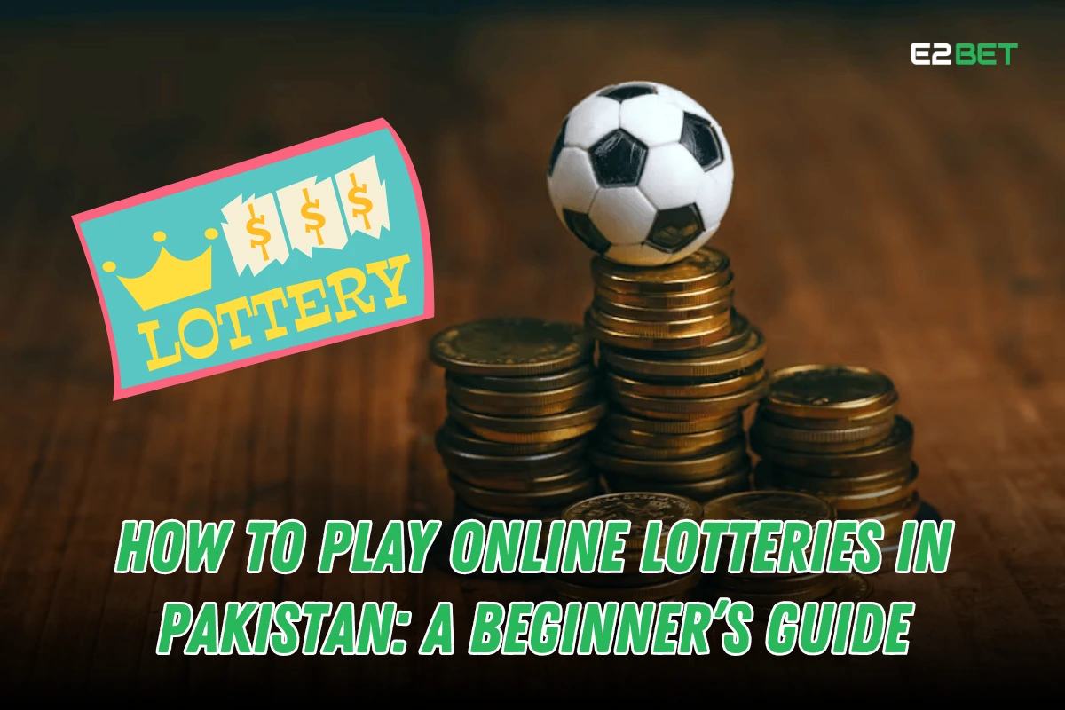 How to Play Online Lotteries in Pakistan