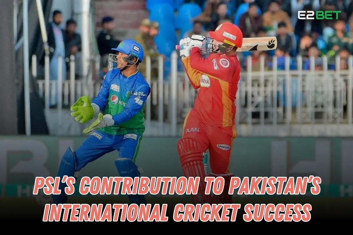 PSL’s Contribution to Pakistan’s International Cricket Success