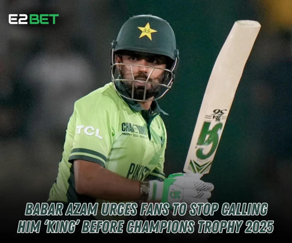 Babar Azam Urges Fans to Stop Calling Him ‘King’ Before Champions Trophy 2025