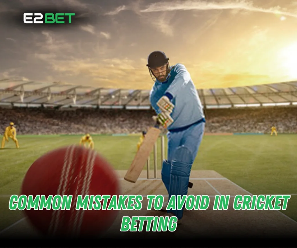 Top Mistakes to Avoid in Cricket Betting