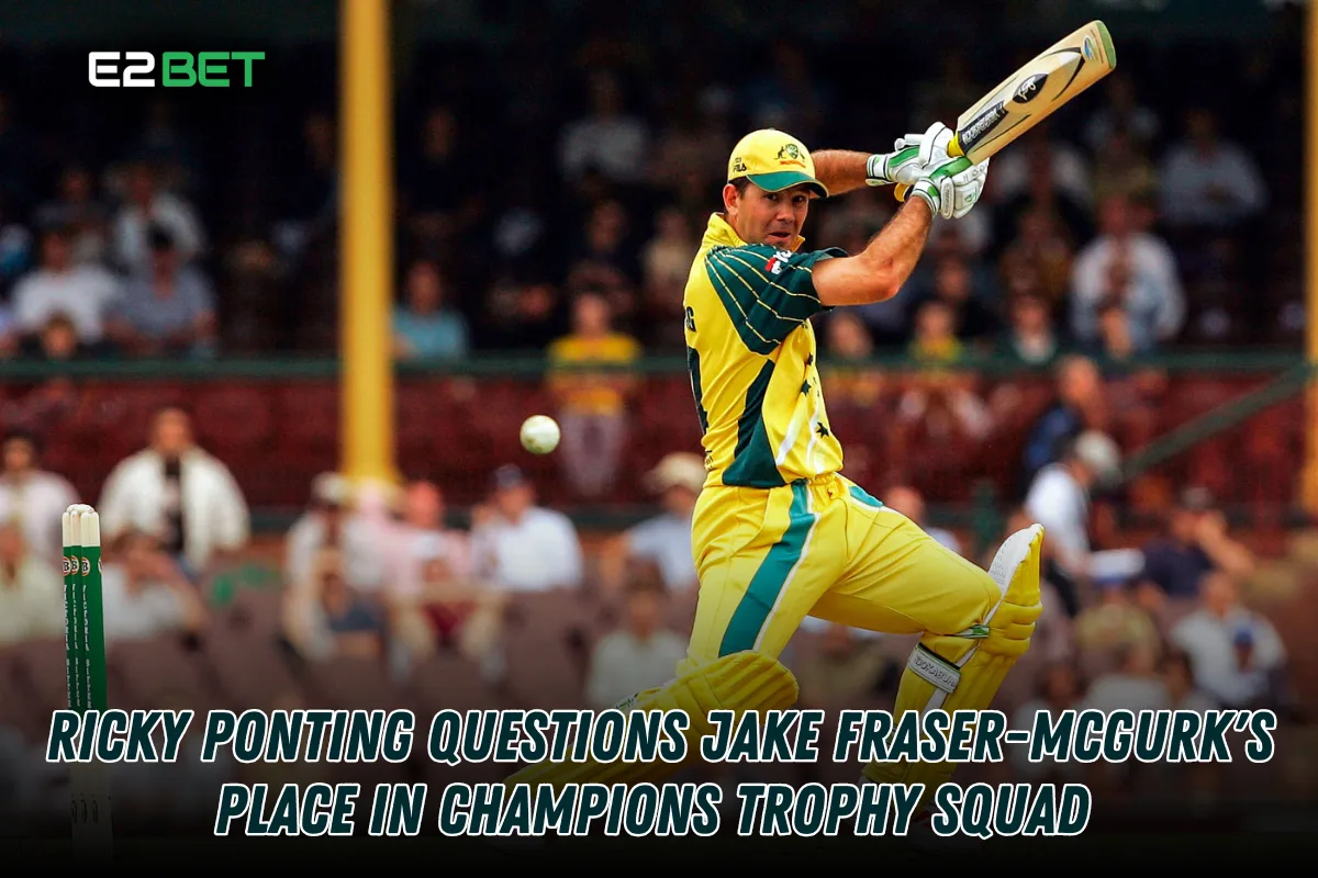 Ricky Ponting Questions Jake Fraser-McGurk's Spot in Champions Trophy Squad