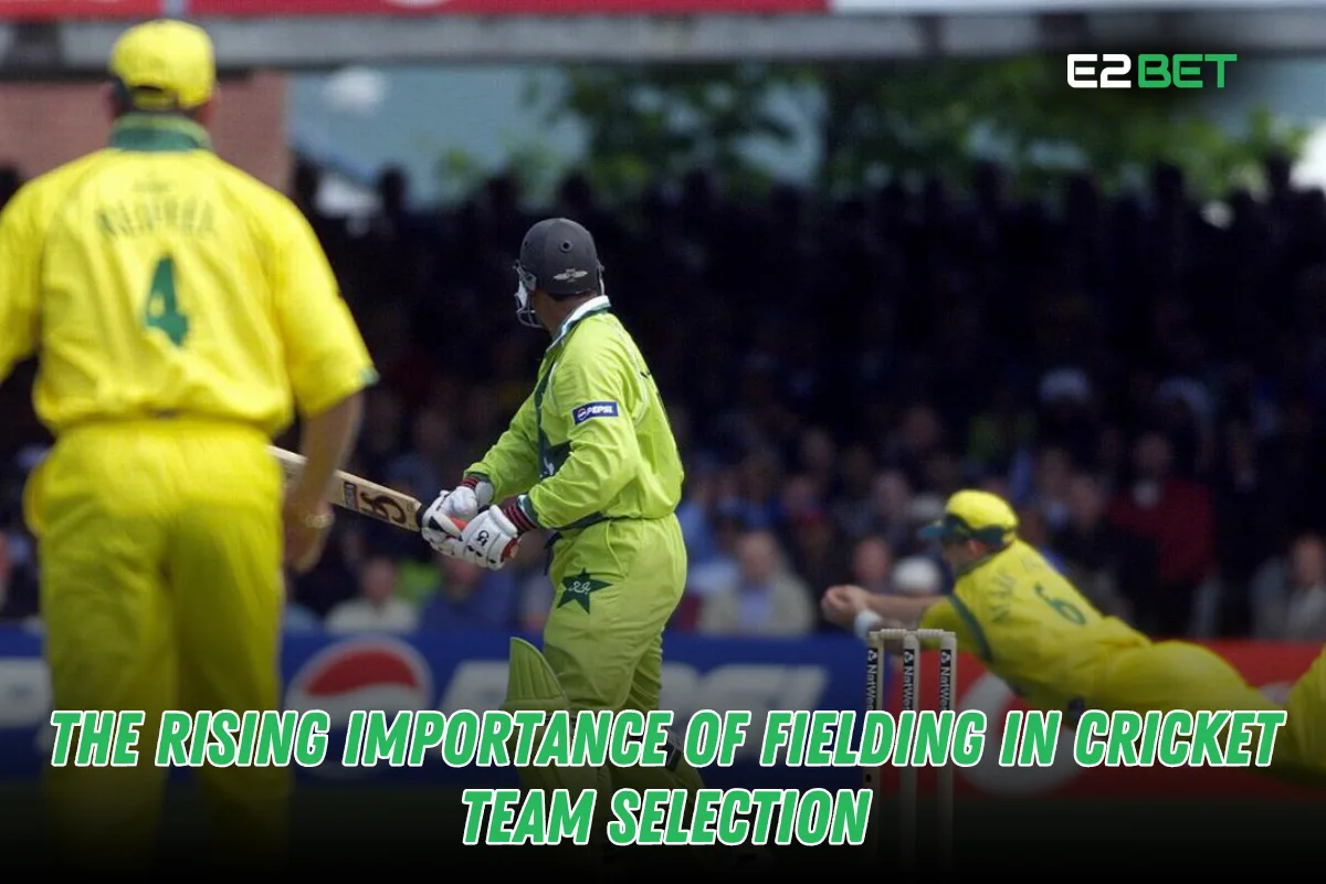 The Growing Importance of Fielding in Cricket Team Selection